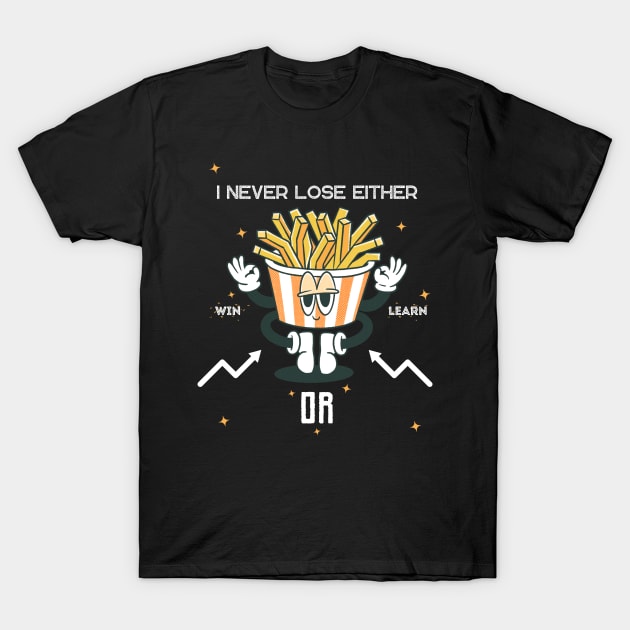 French Fries Win or Learn Design T-Shirt by FreshIdea8